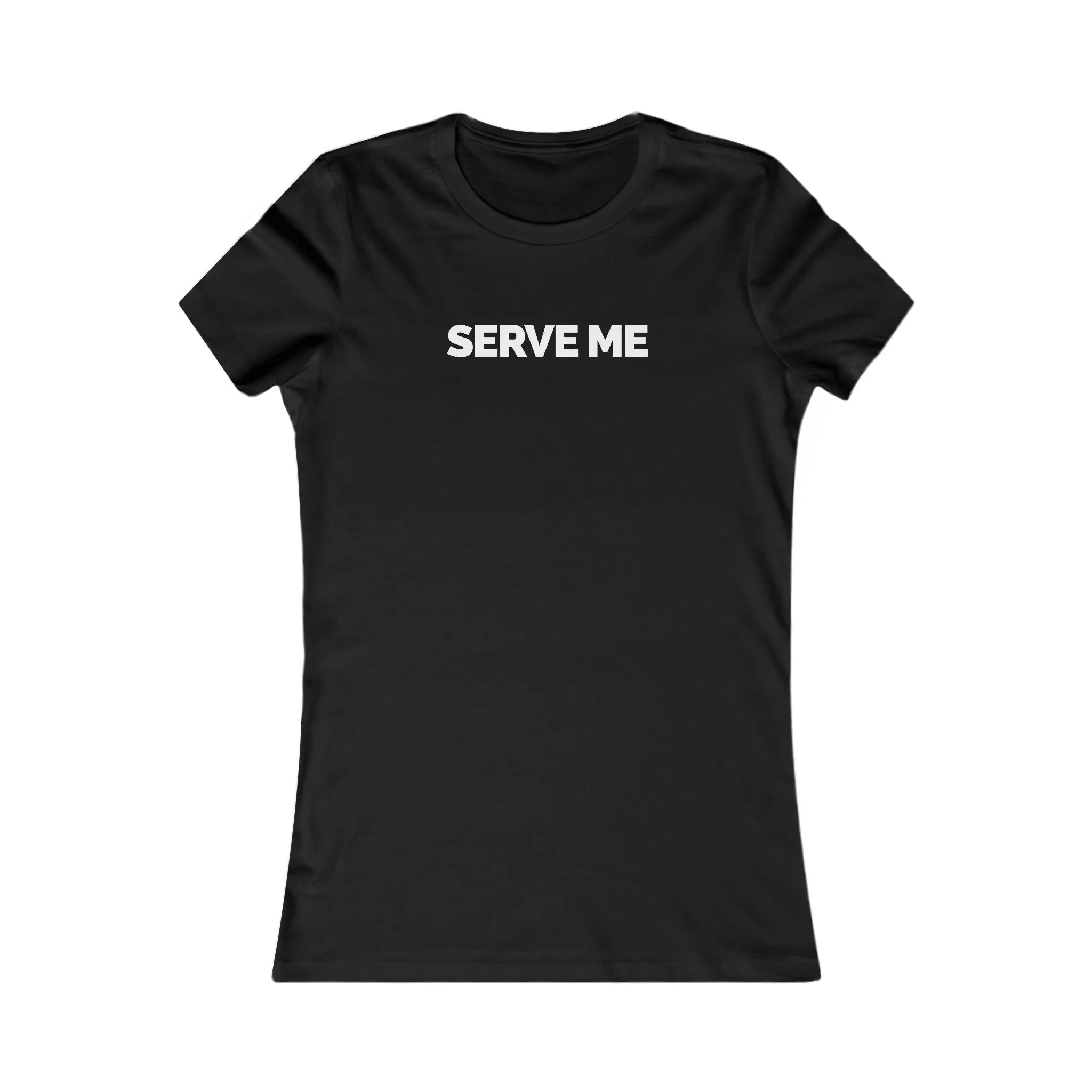 "Serve Me" Women's Fitted T-shirt