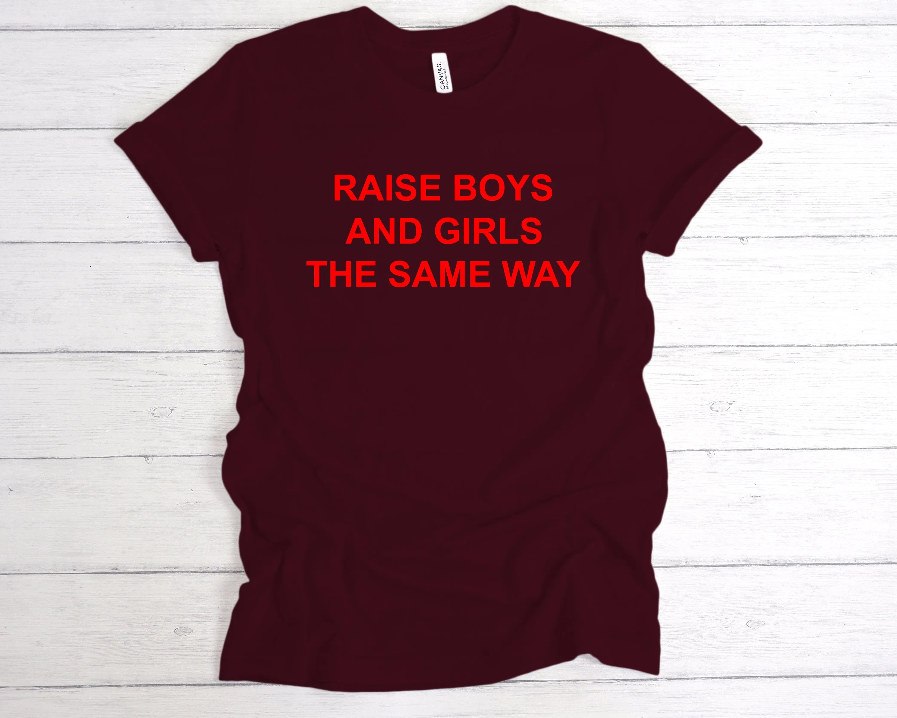 Raise Boys And Girls The Same Way Premium T-Shirt