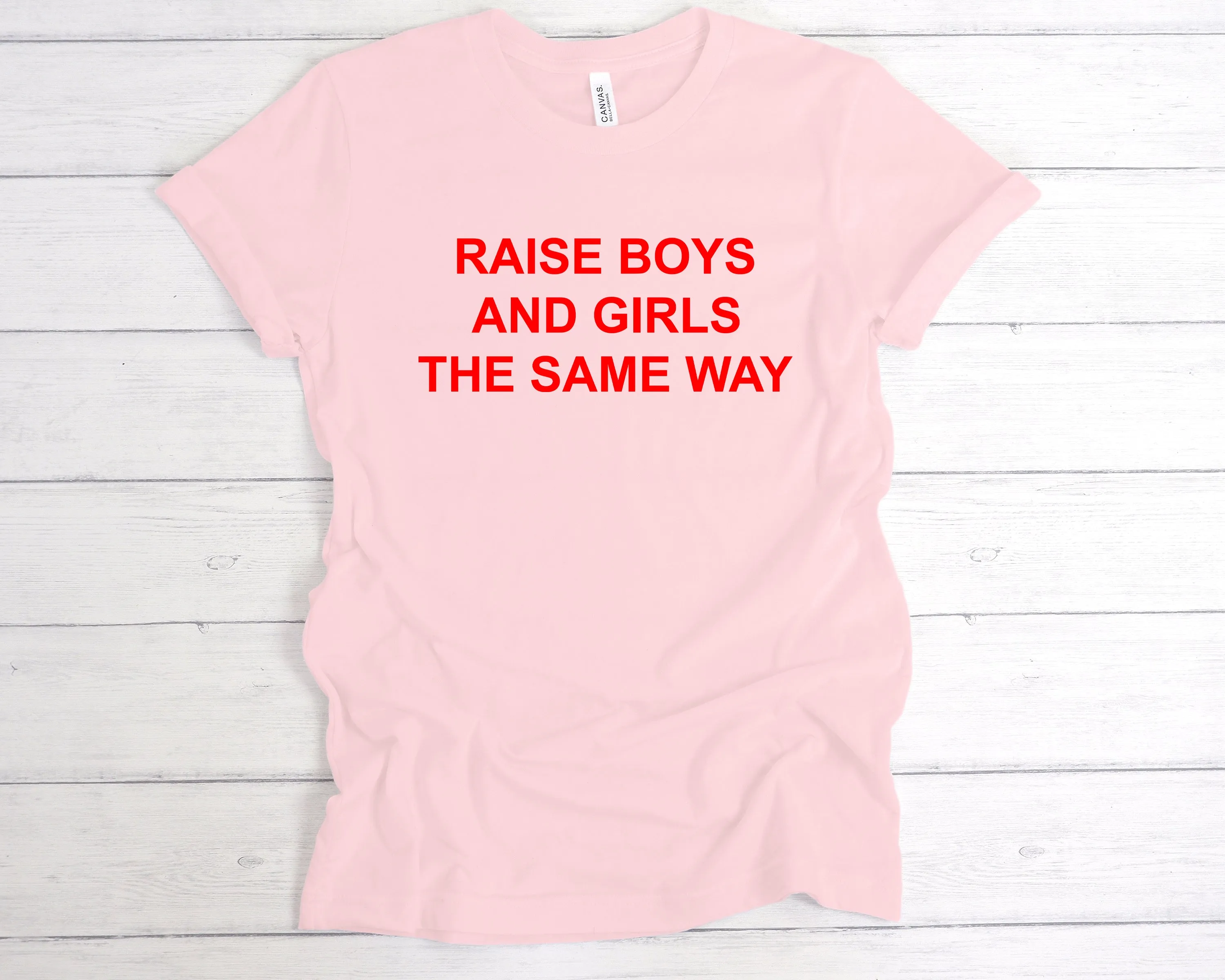 Raise Boys And Girls The Same Way Premium T-Shirt
