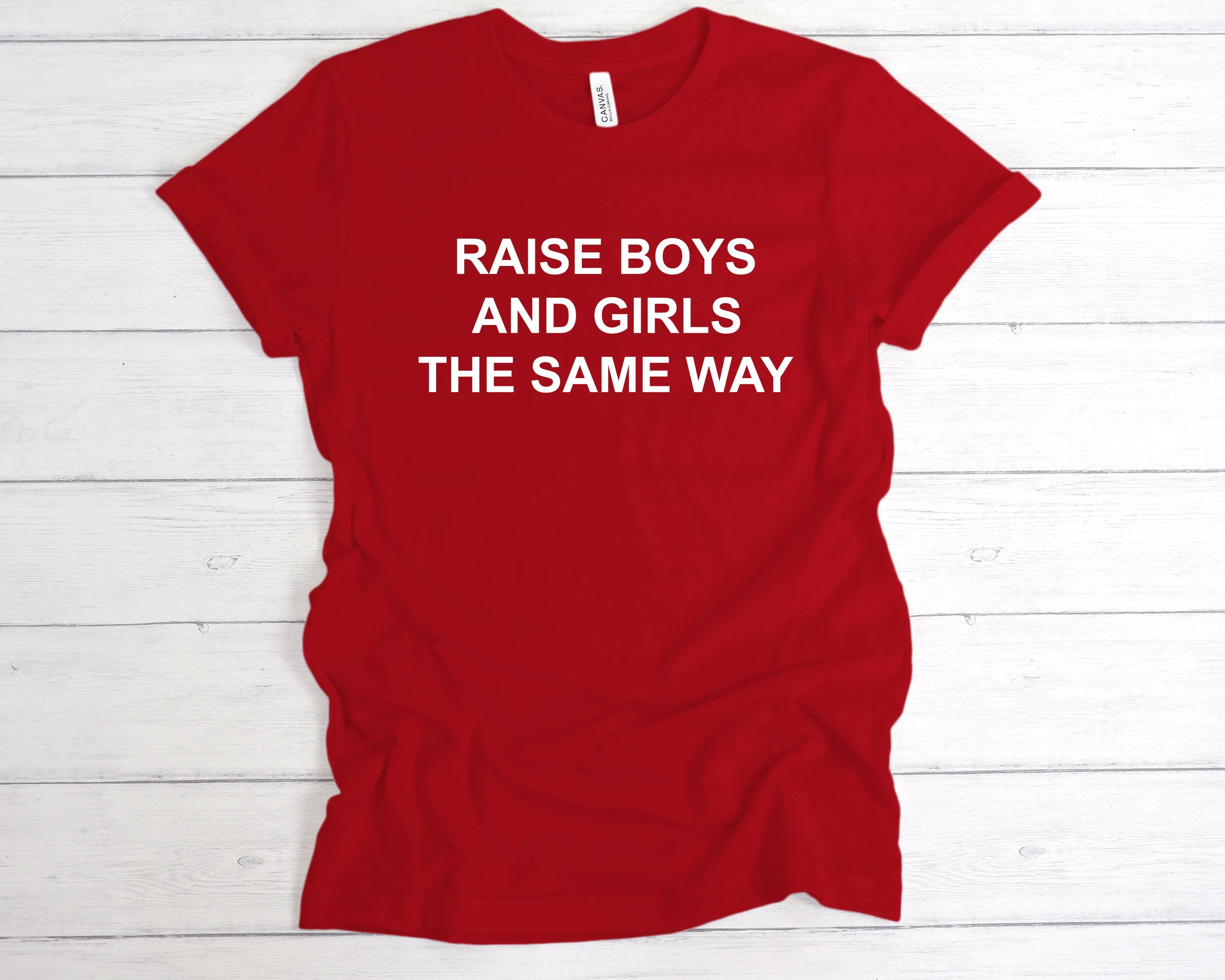 Raise Boys And Girls The Same Way Premium T-Shirt