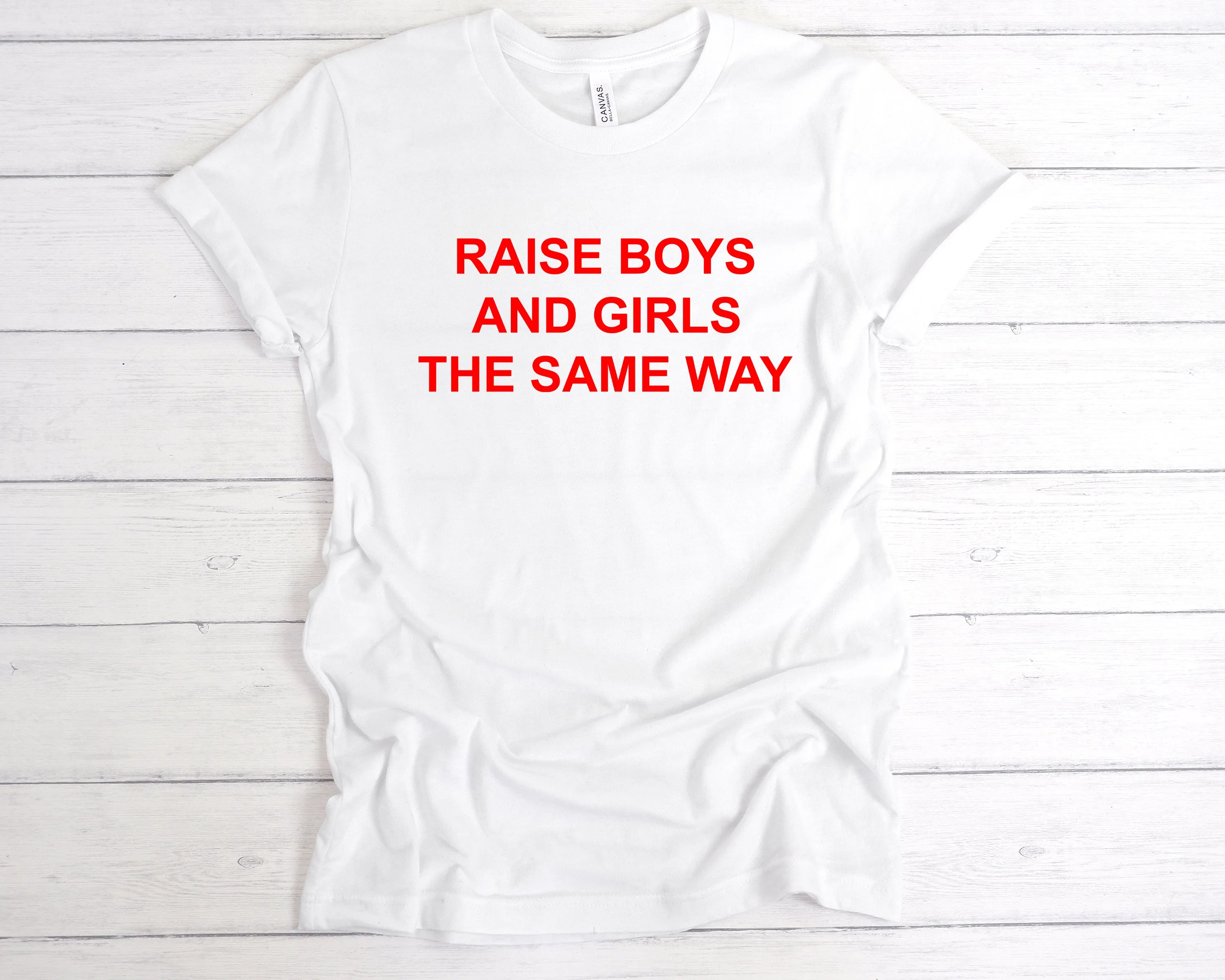 Raise Boys And Girls The Same Way Premium T-Shirt