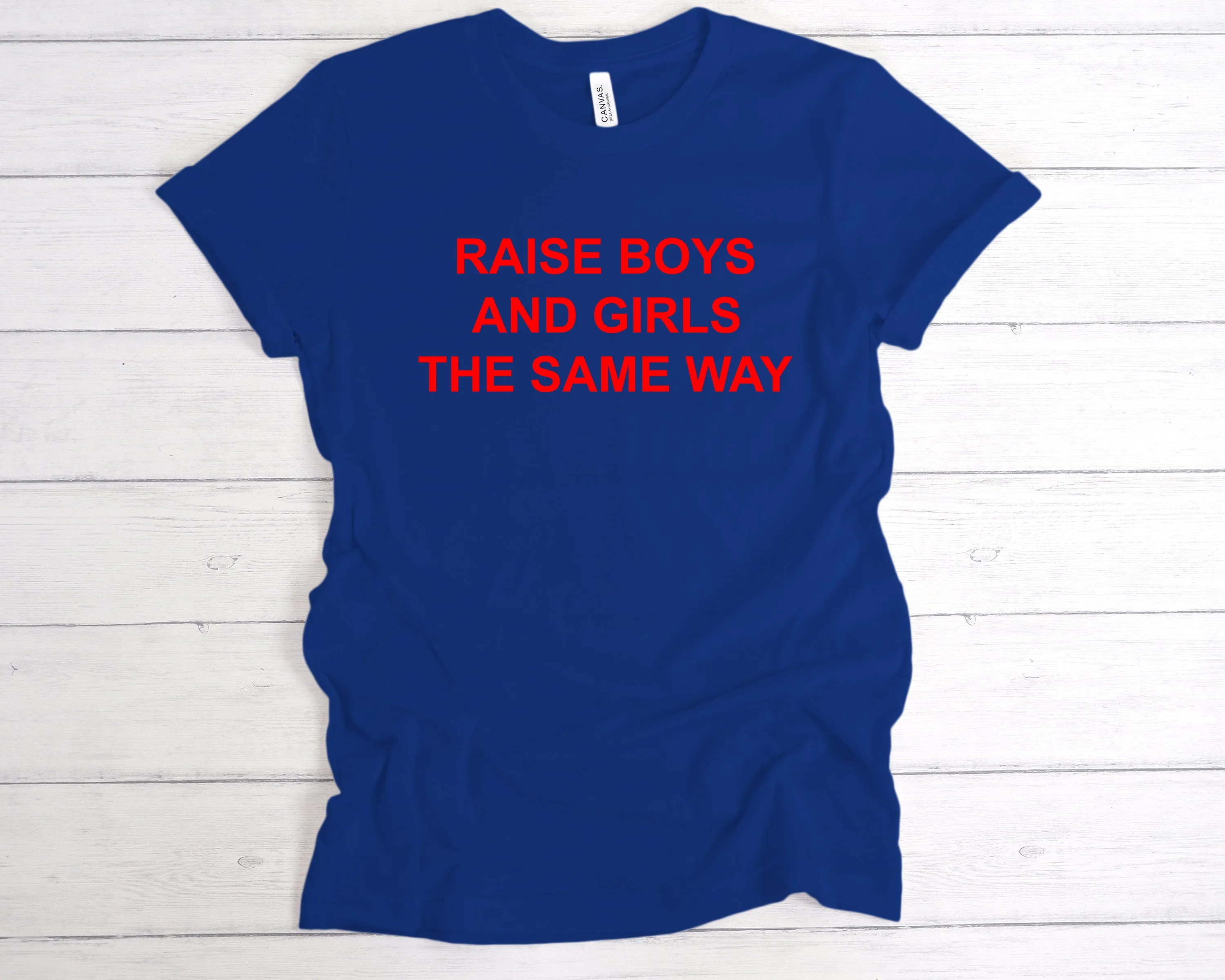 Raise Boys And Girls The Same Way Premium T-Shirt