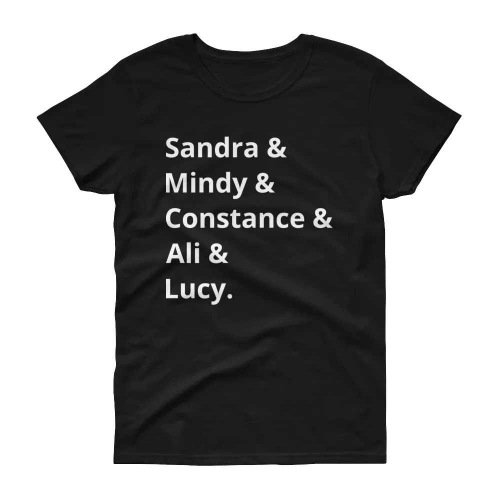 Sandra & Mindy & Constance & Ali & Lucy. (Women's short sleeve t-shirt)