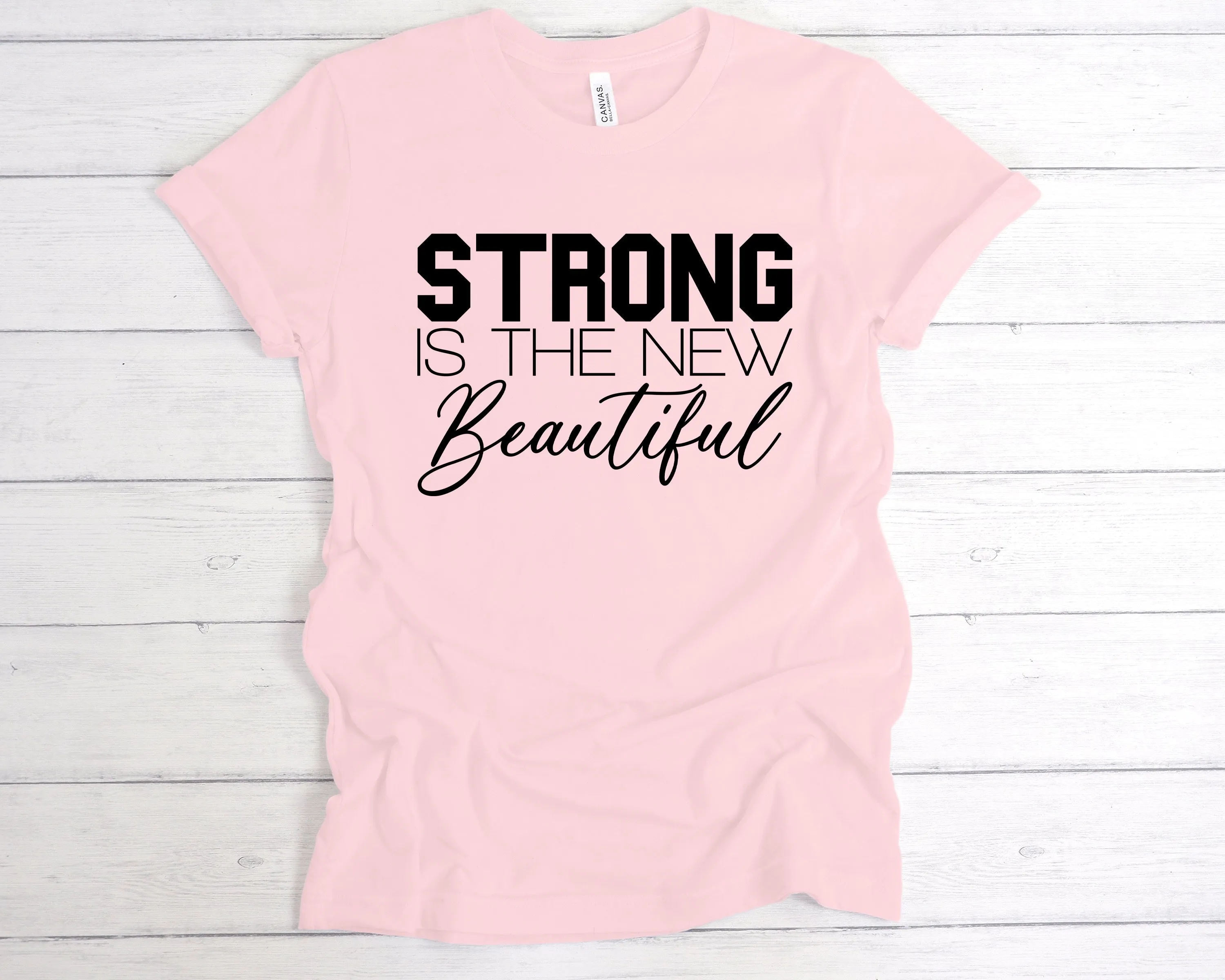 Strong Is The New Beautiful T-Shirt