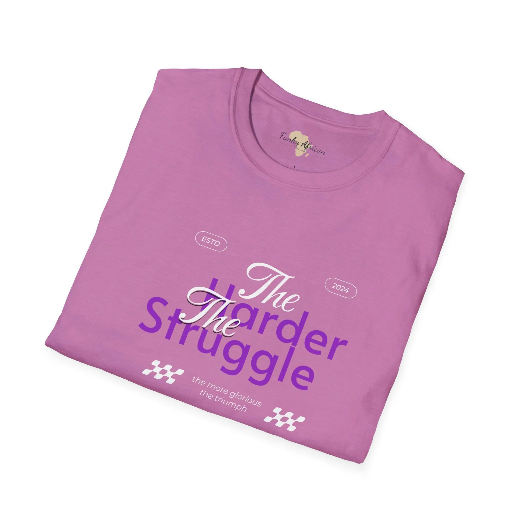 The harder the struggle unisex softstyle tee