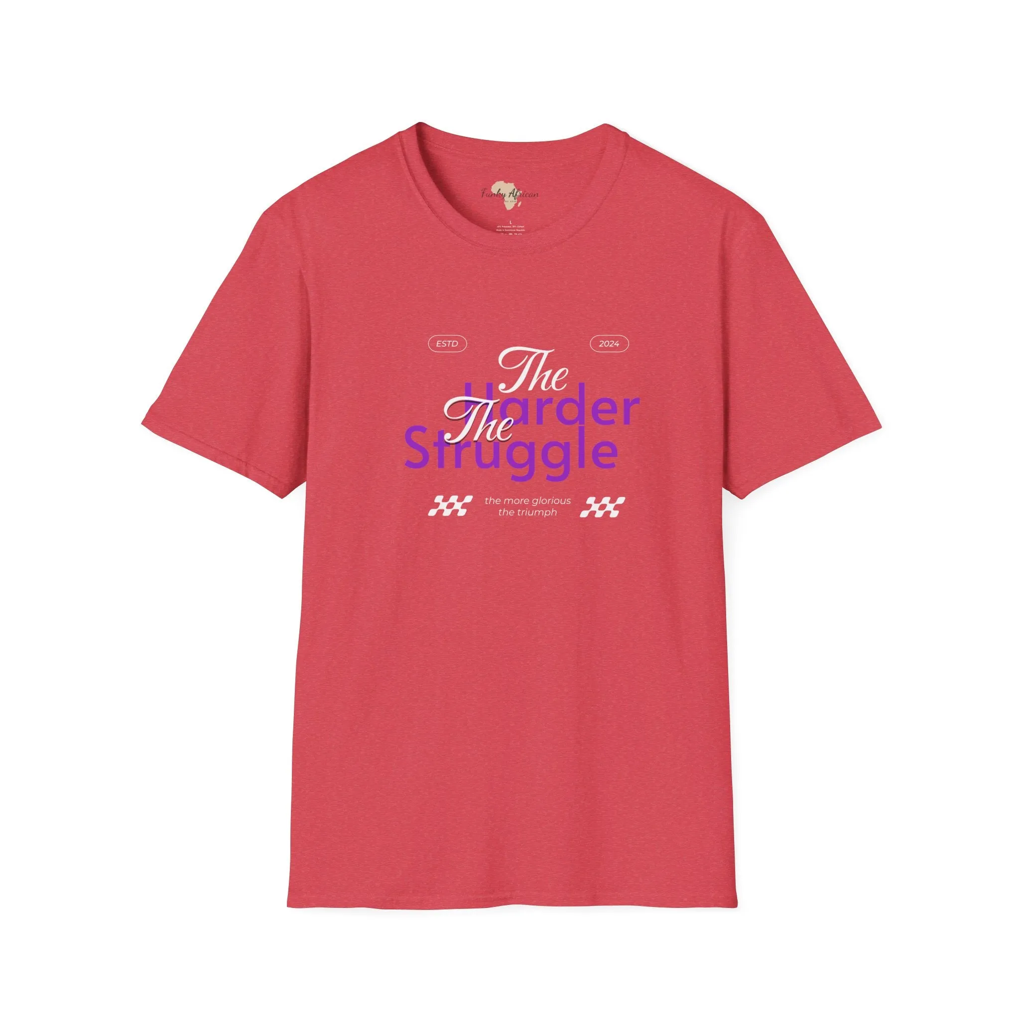 The harder the struggle unisex softstyle tee