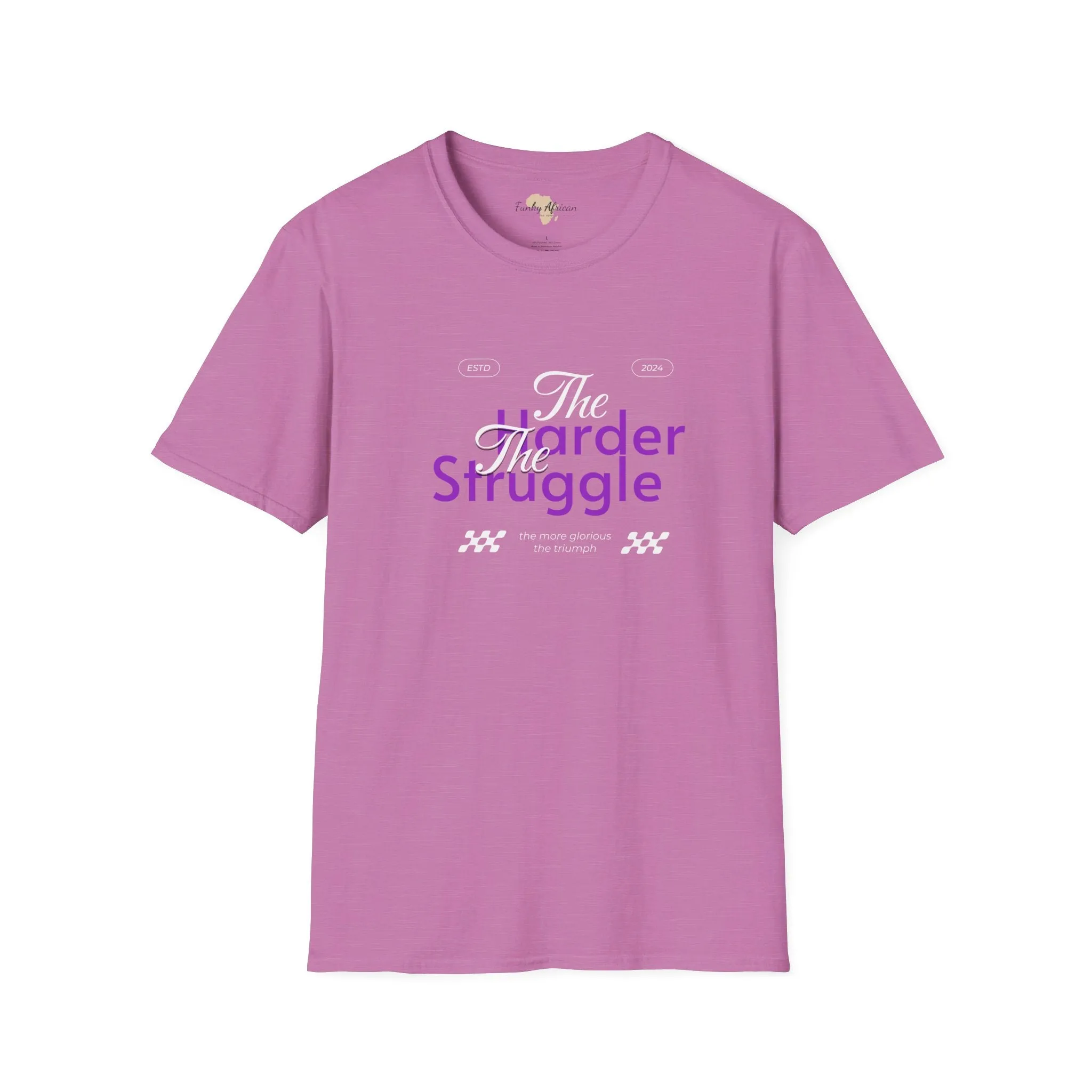 The harder the struggle unisex softstyle tee