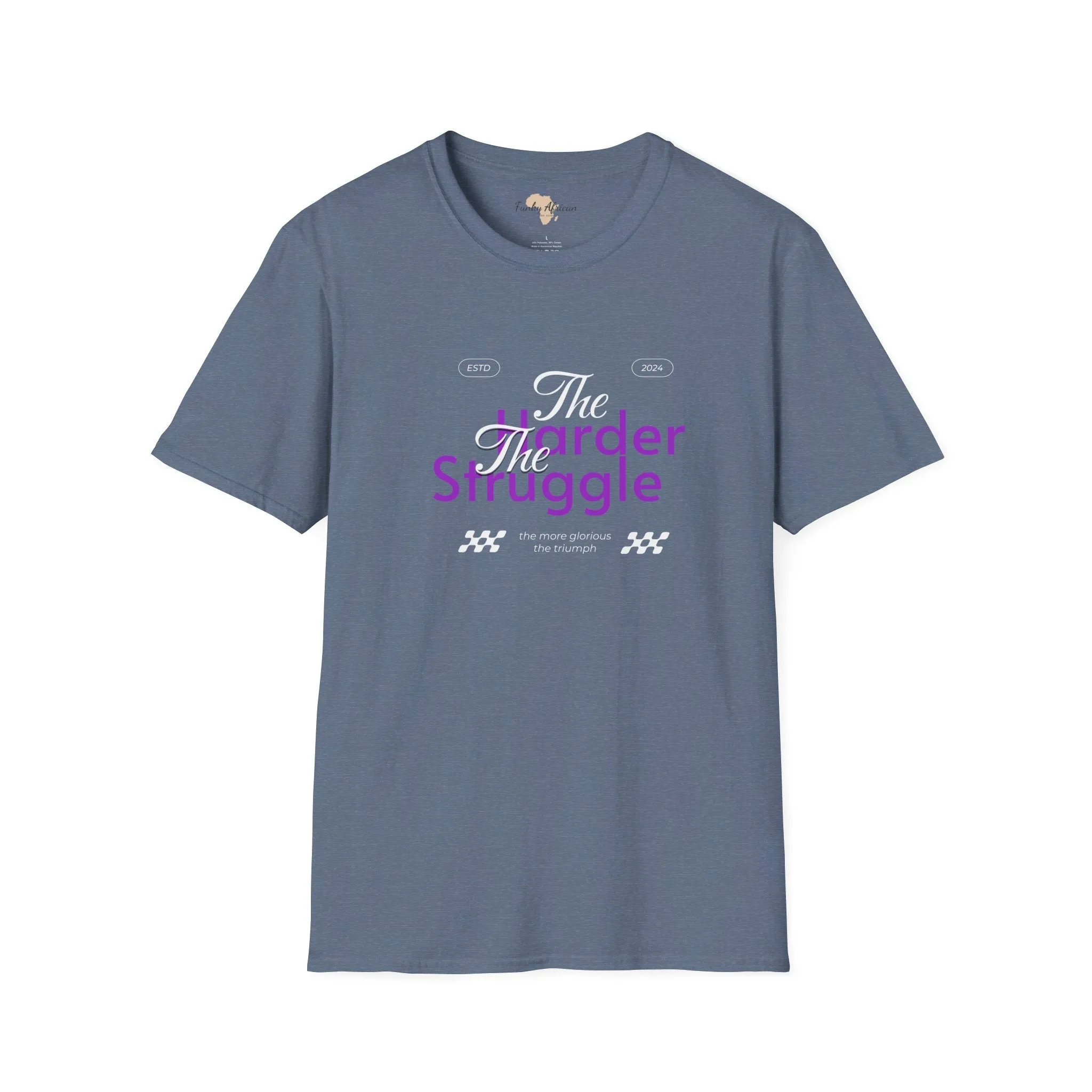 The harder the struggle unisex softstyle tee
