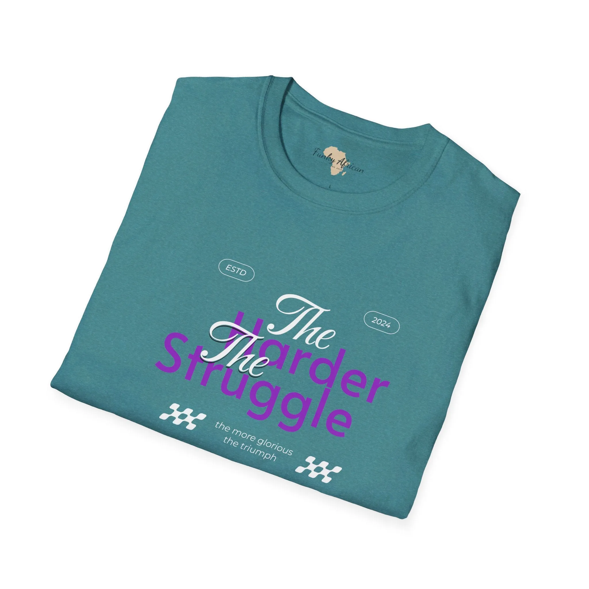 The harder the struggle unisex softstyle tee