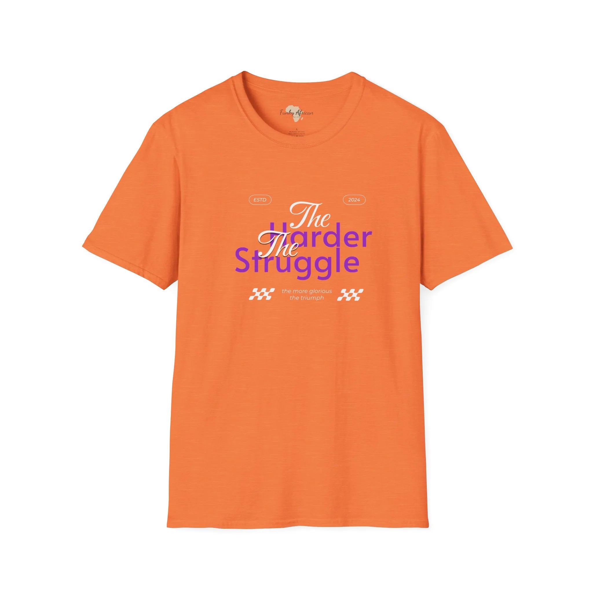 The harder the struggle unisex softstyle tee