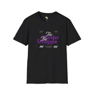 The harder the struggle unisex softstyle tee