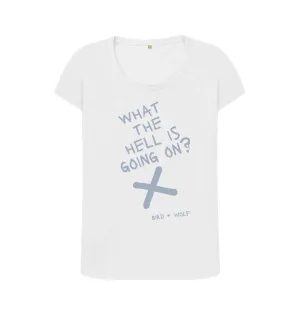 What The Hell Is Going On Scoop  Neck Tee