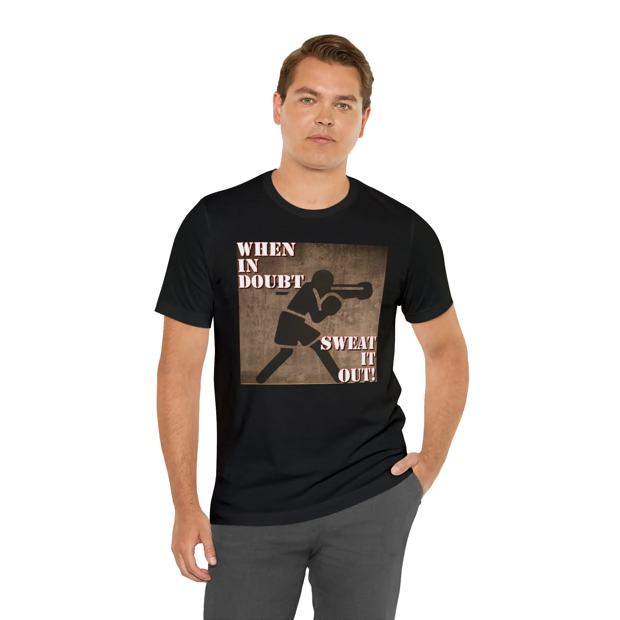 When In Doubt Sweat It Out! Short Sleeve Tee