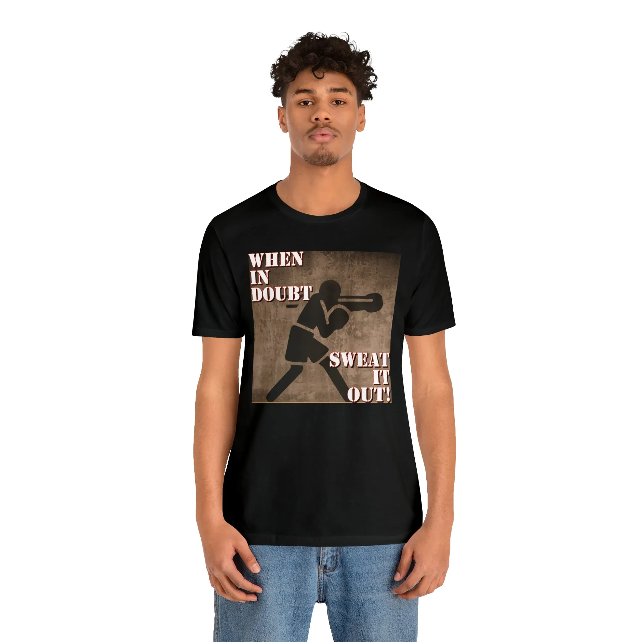 When In Doubt Sweat It Out! Short Sleeve Tee