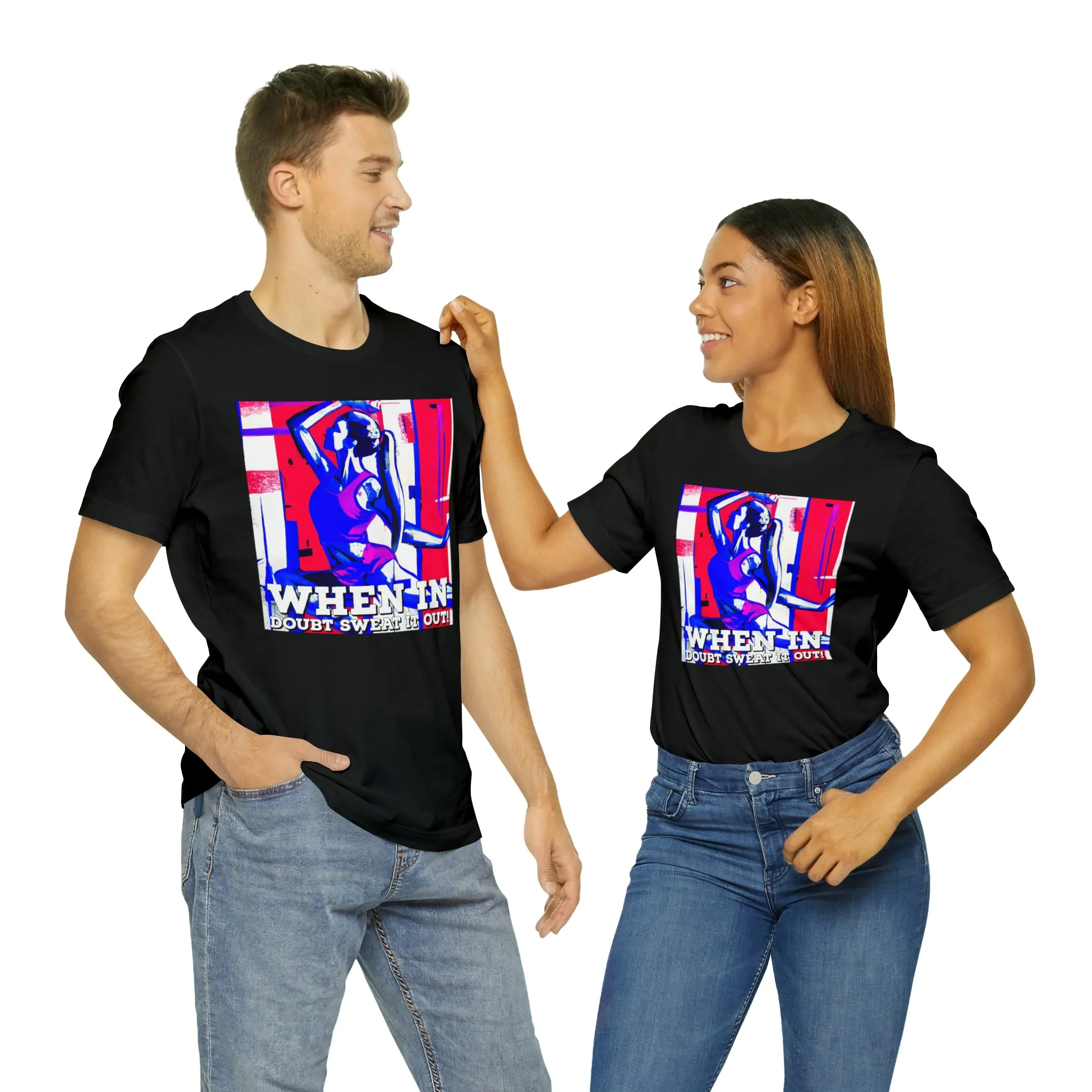 When in Doubt Sweat it Out! Short Sleeve Tee
