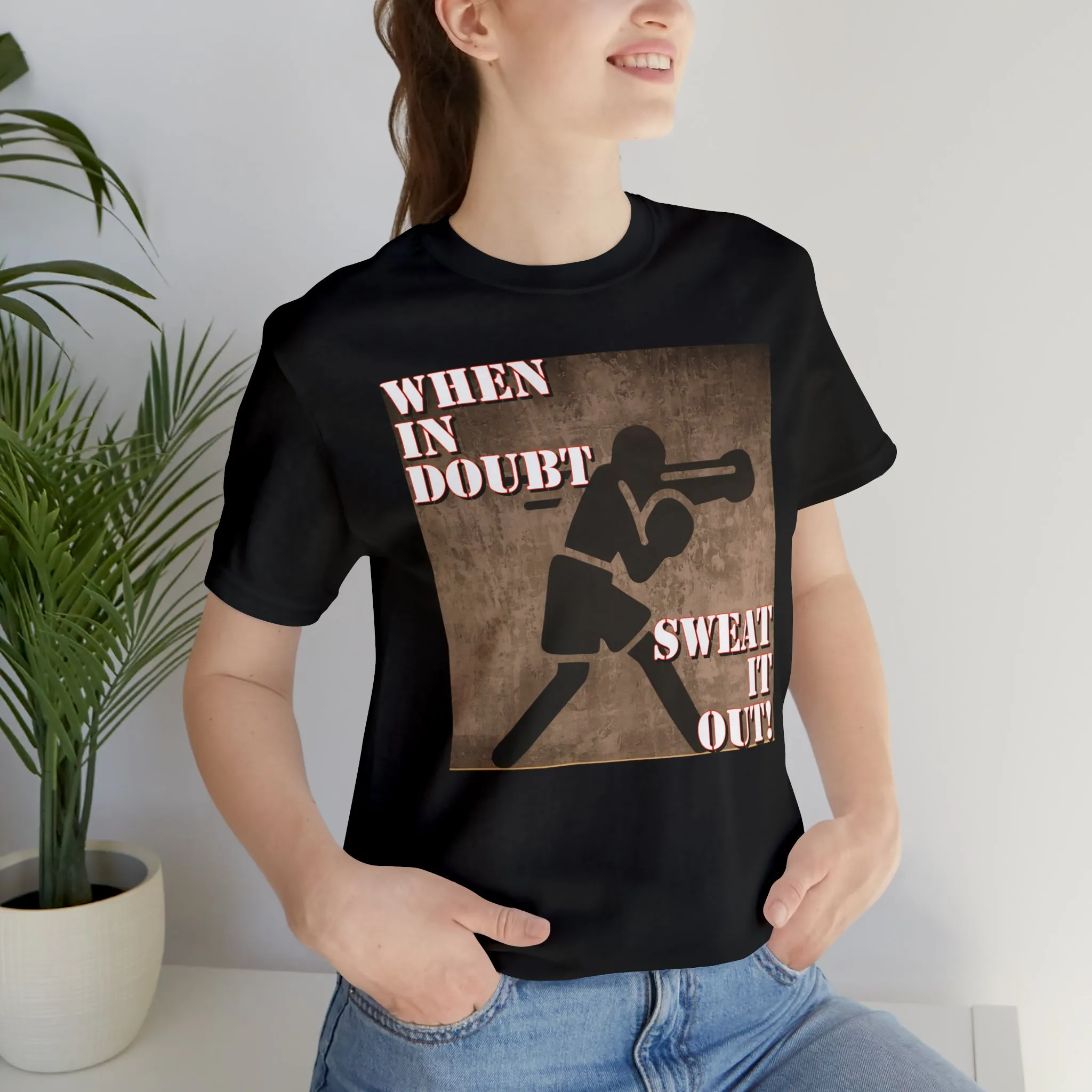 When In Doubt Sweat It Out! Short Sleeve Tee