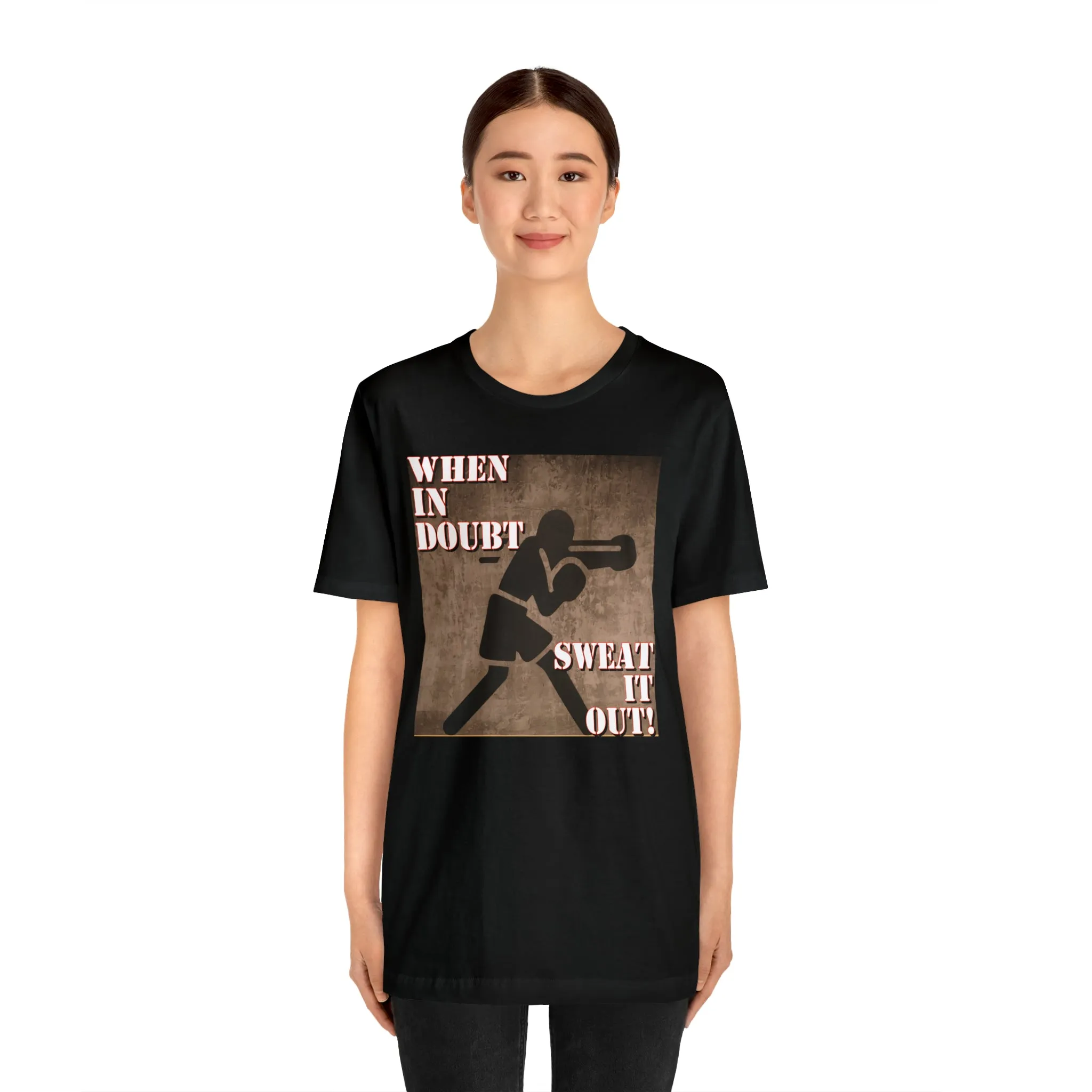When In Doubt Sweat It Out! Short Sleeve Tee