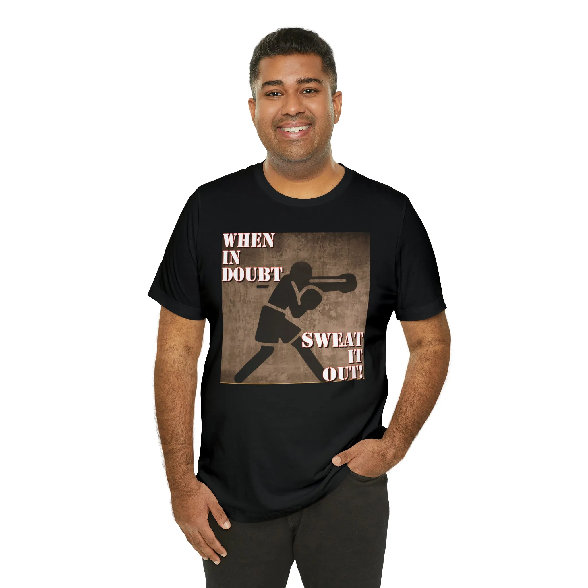 When In Doubt Sweat It Out! Short Sleeve Tee