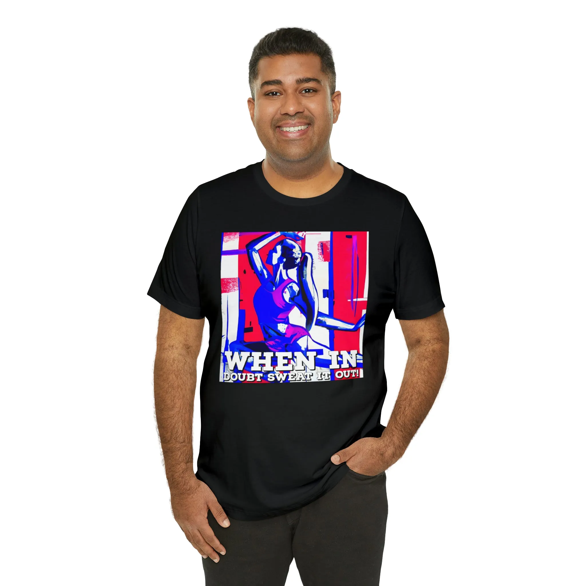 When in Doubt Sweat it Out! Short Sleeve Tee