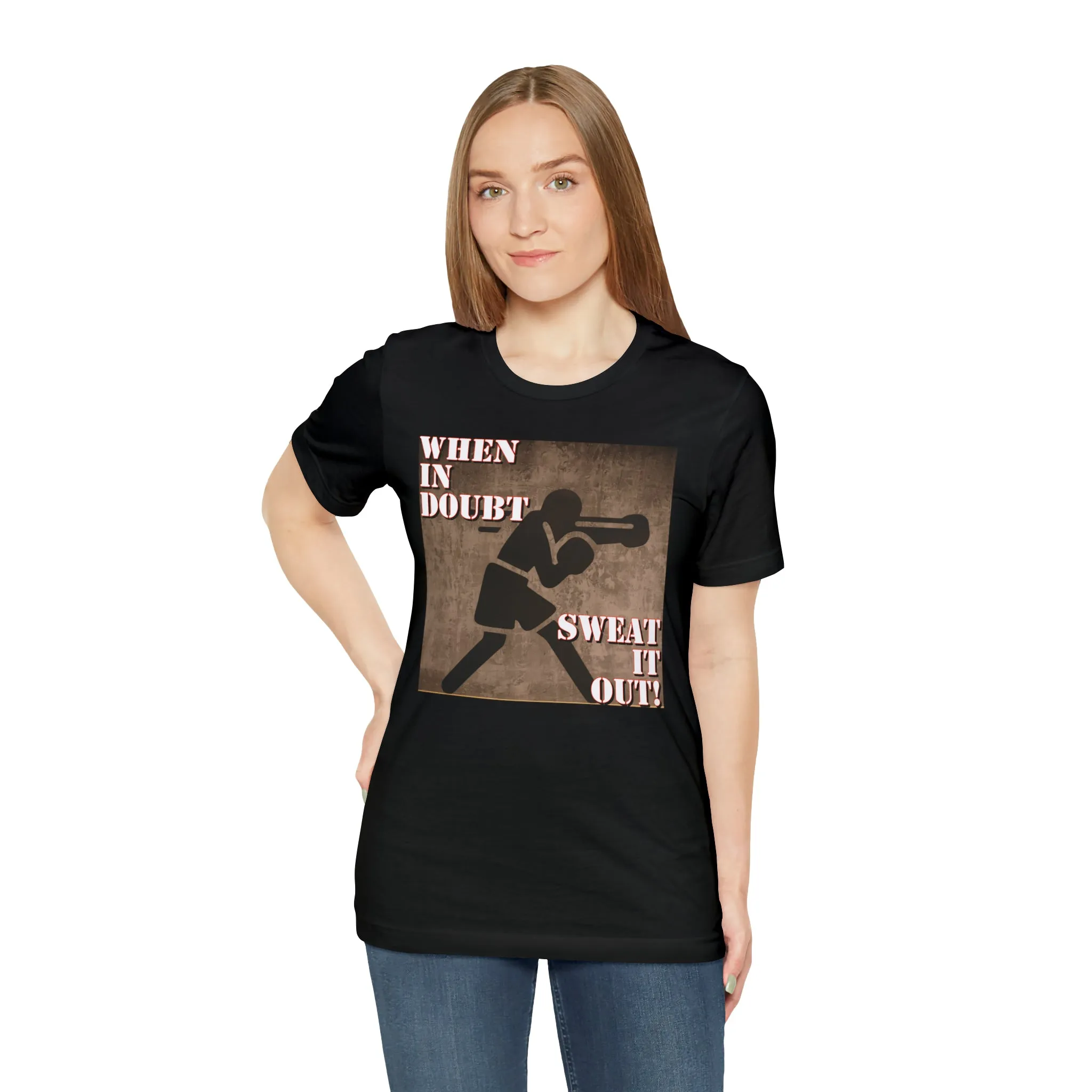 When In Doubt Sweat It Out! Short Sleeve Tee
