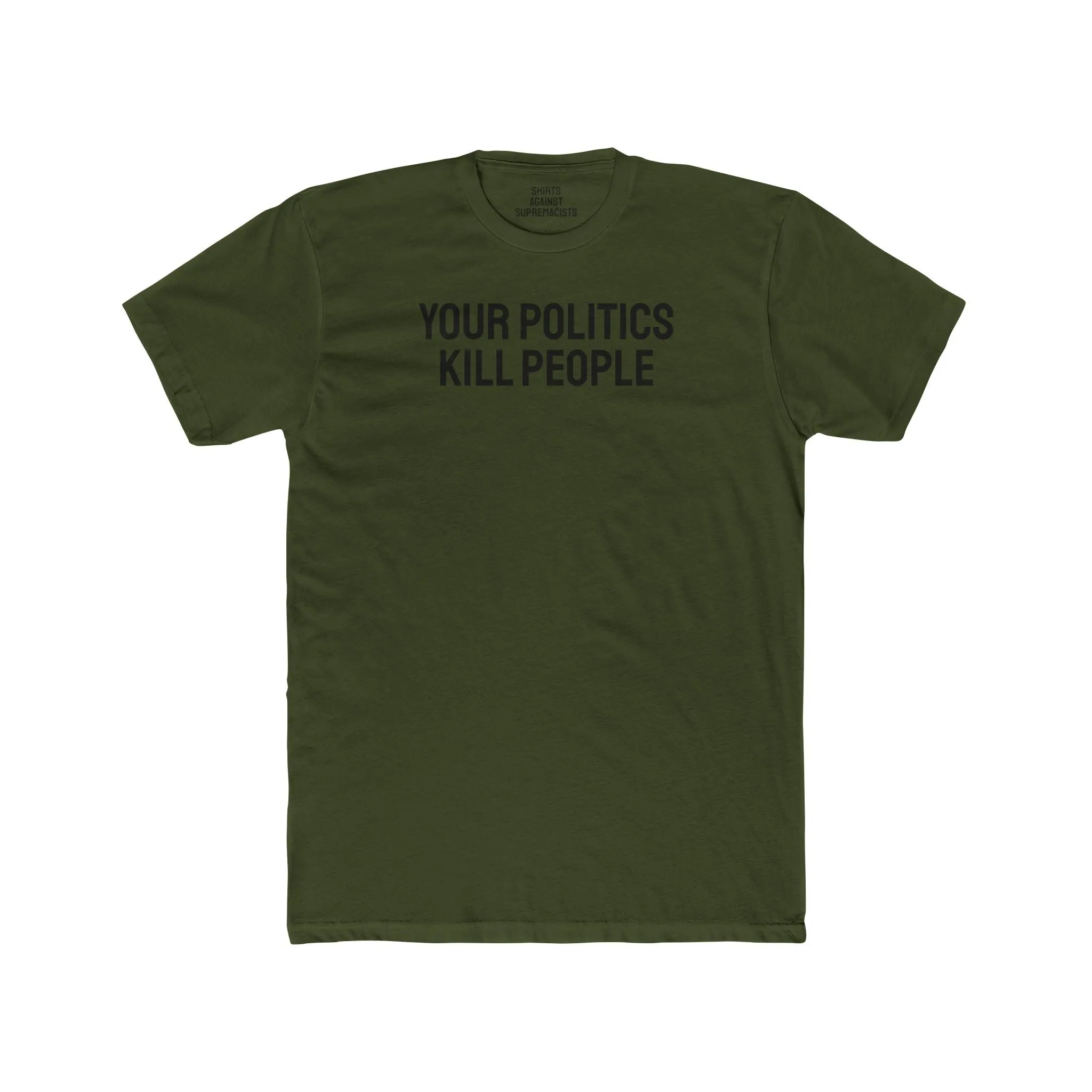 Your Politics Kill People - Unisex Cotton Crew Tee