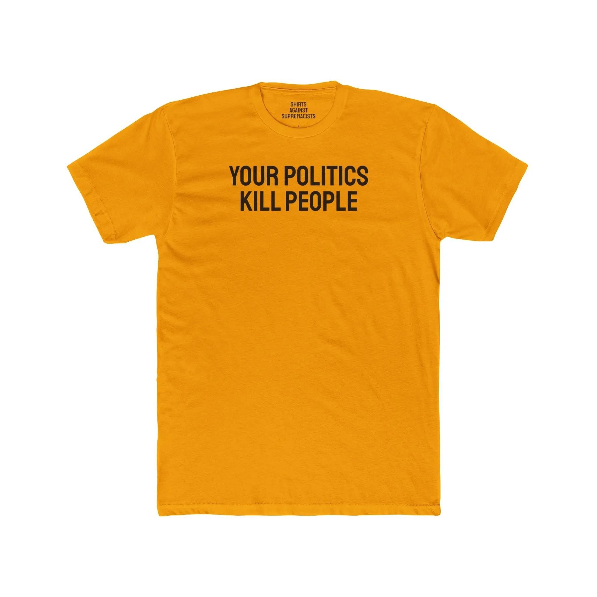 Your Politics Kill People - Unisex Cotton Crew Tee